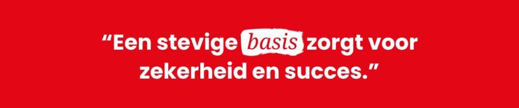 Quote over het belang van onderzoek: "Een stevige basis zorgt voor zekerheid en succes."
